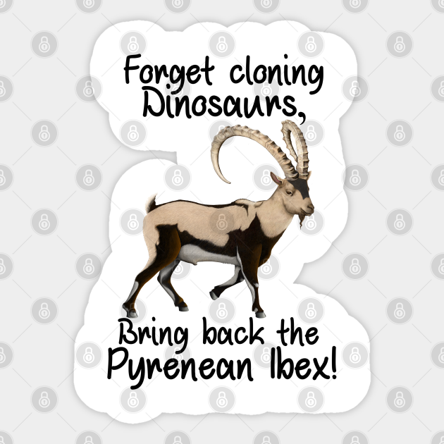 Cloning Dinosaurs, Bring Back the Ibex Ibex Sticker TeePublic